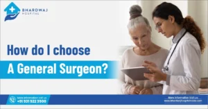 How do I choose a general surgeon?