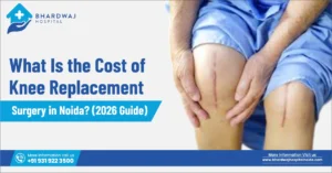 Knee Replacement Cost in Noida (2026)
