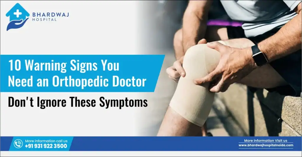 10 Signs You Need an Orthopedic Doctor