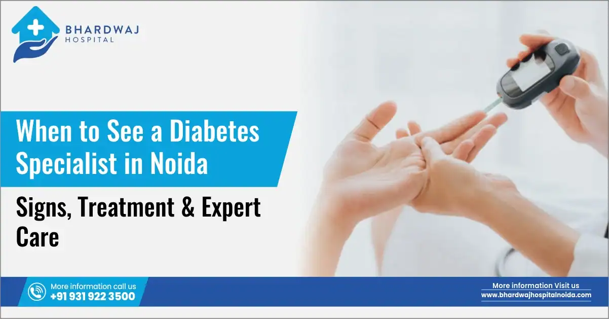 When to See a Diabetes Specialist in Noida